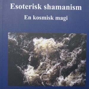 Esoterisk shamanism : en kosmisk magi