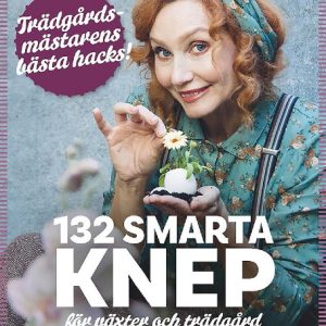 132 smarta knep för växter och trädgård