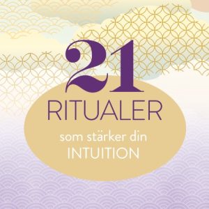 21 ritualer som stärker din intuition