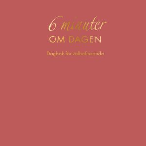 6 minuter om dagen : Dagbok för välbefinnande