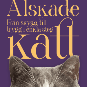 Älskade katt : Från skygg till trygg i enkla steg