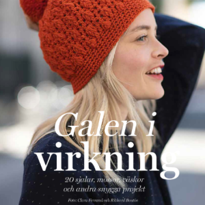 Galen i virkning : 20 sjalar, mössor, väskor och andra snygga projekt